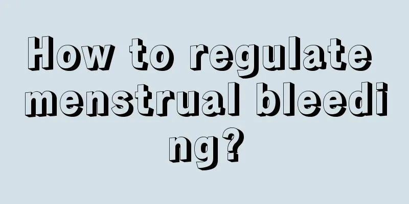 How to regulate menstrual bleeding?