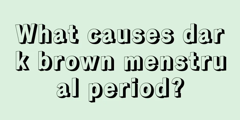 What causes dark brown menstrual period?