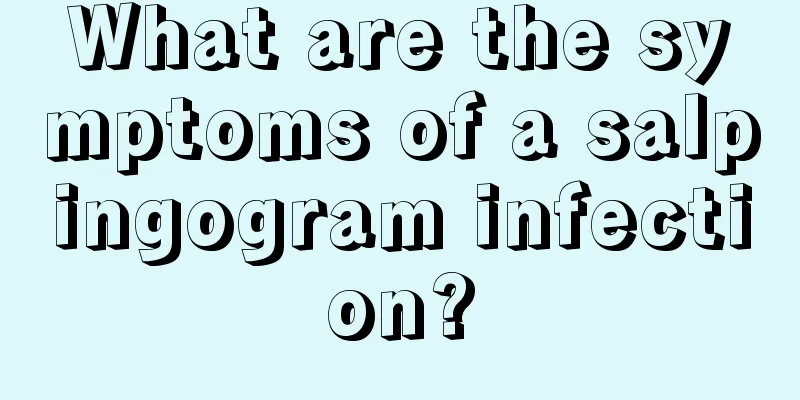 What are the symptoms of a salpingogram infection?