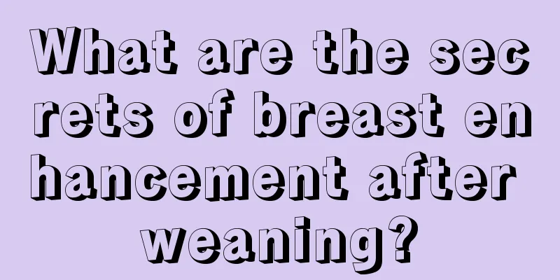 What are the secrets of breast enhancement after weaning?