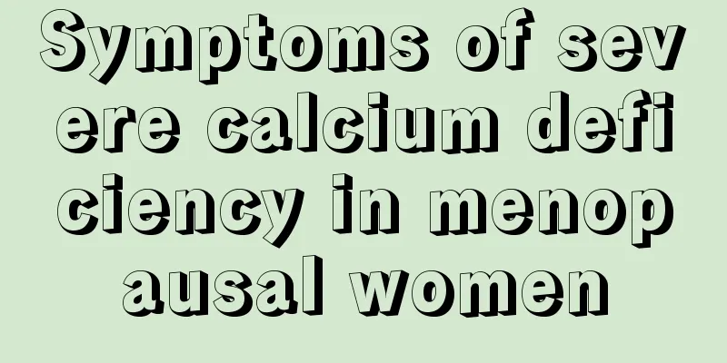 Symptoms of severe calcium deficiency in menopausal women