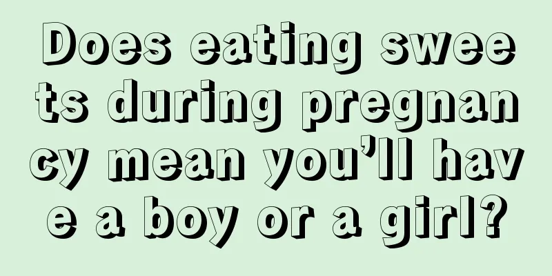 Does eating sweets during pregnancy mean you’ll have a boy or a girl?