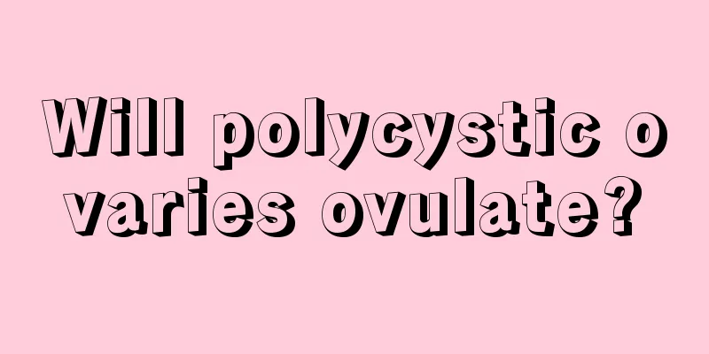 Will polycystic ovaries ovulate?