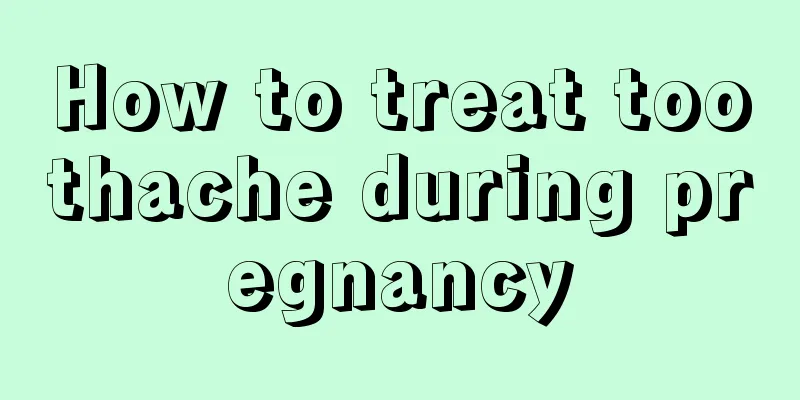 How to treat toothache during pregnancy