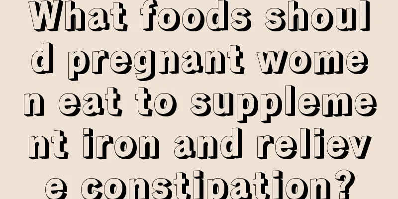 What foods should pregnant women eat to supplement iron and relieve constipation?