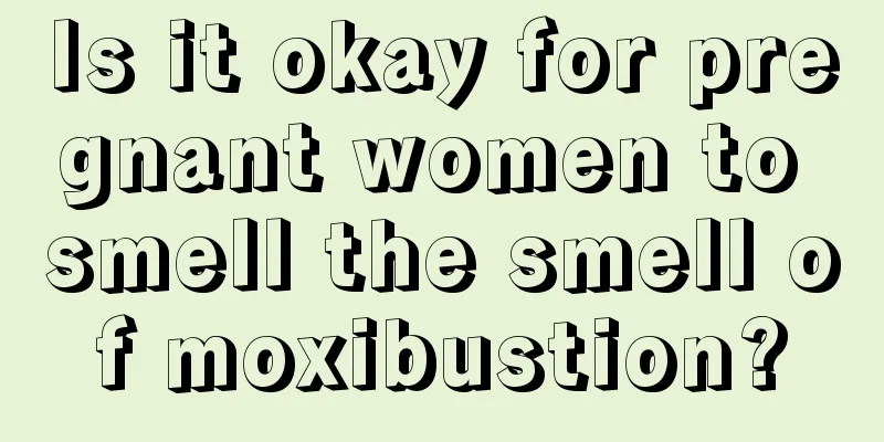 Is it okay for pregnant women to smell the smell of moxibustion?