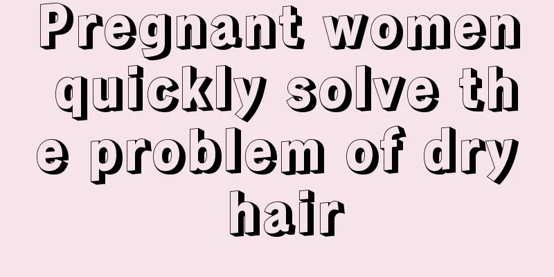 Pregnant women quickly solve the problem of dry hair