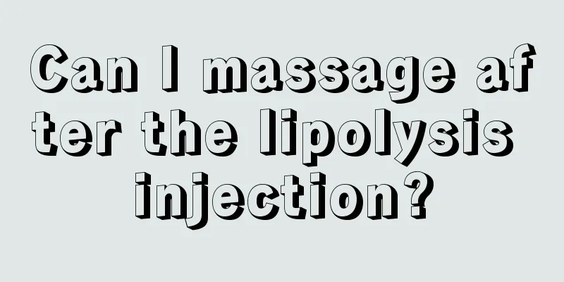 Can I massage after the lipolysis injection?