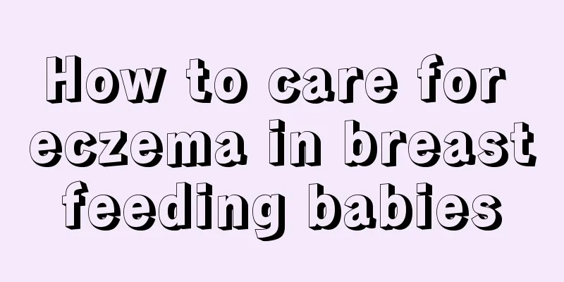 How to care for eczema in breastfeeding babies