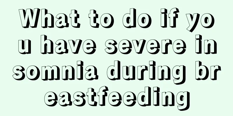 What to do if you have severe insomnia during breastfeeding