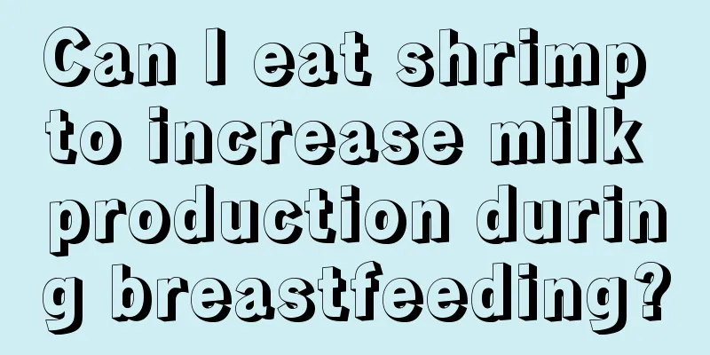 Can I eat shrimp to increase milk production during breastfeeding?