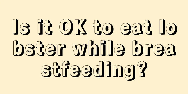 Is it OK to eat lobster while breastfeeding?