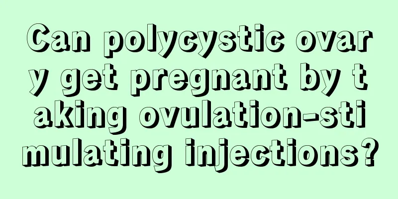 Can polycystic ovary get pregnant by taking ovulation-stimulating injections?