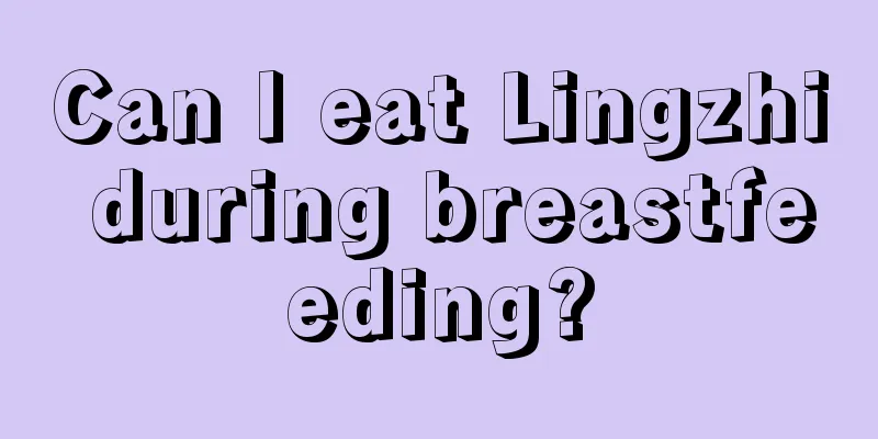 Can I eat Lingzhi during breastfeeding?