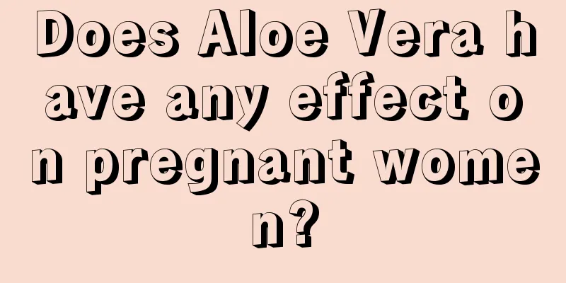 Does Aloe Vera have any effect on pregnant women?