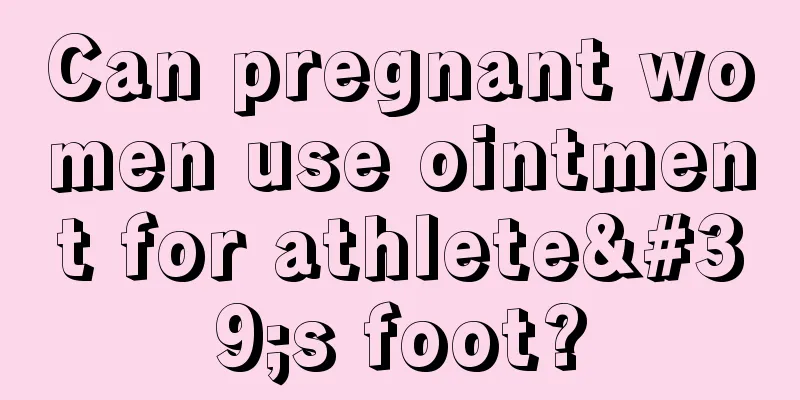 Can pregnant women use ointment for athlete's foot?