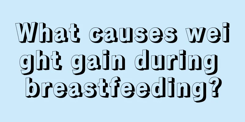 What causes weight gain during breastfeeding?