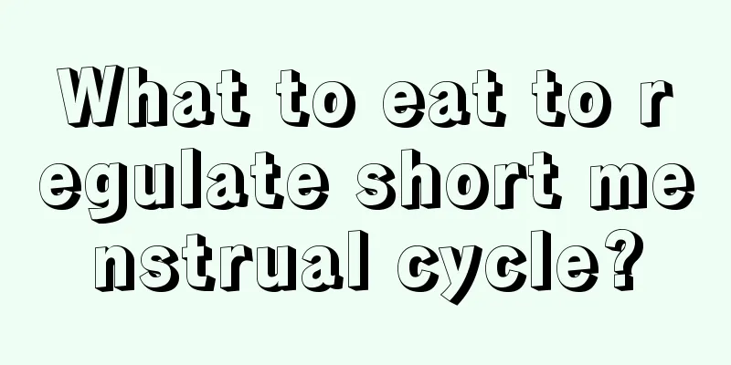 What to eat to regulate short menstrual cycle?