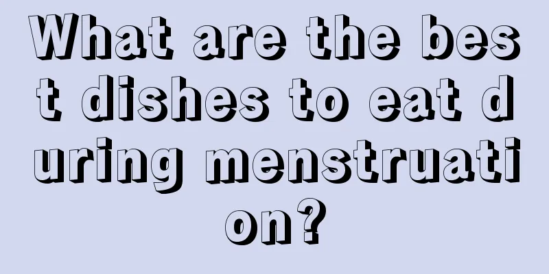 What are the best dishes to eat during menstruation?