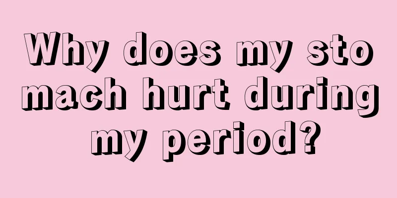 Why does my stomach hurt during my period?