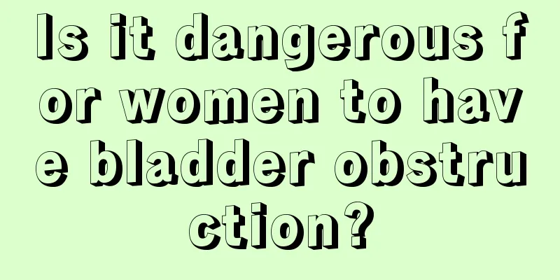 Is it dangerous for women to have bladder obstruction?