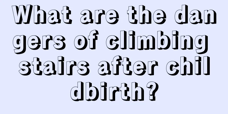 What are the dangers of climbing stairs after childbirth?