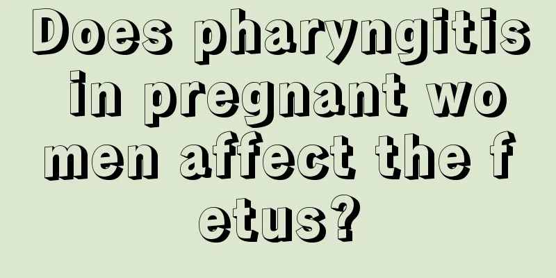 Does pharyngitis in pregnant women affect the fetus?