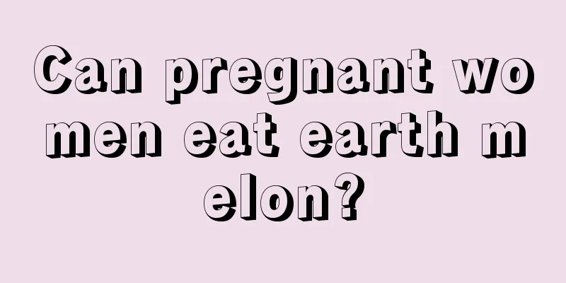 Can pregnant women eat earth melon?