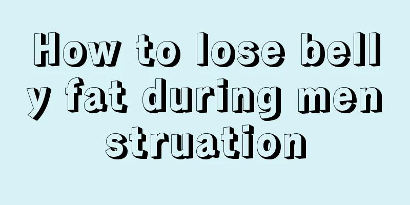 How to lose belly fat during menstruation