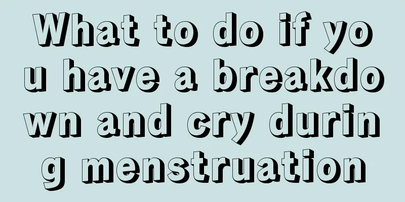 What to do if you have a breakdown and cry during menstruation