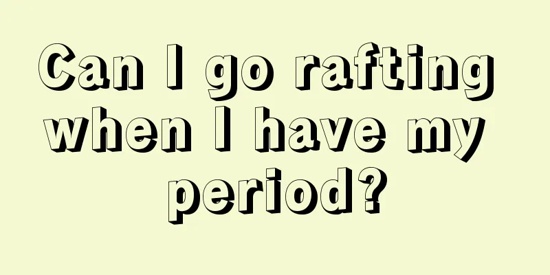 Can I go rafting when I have my period?