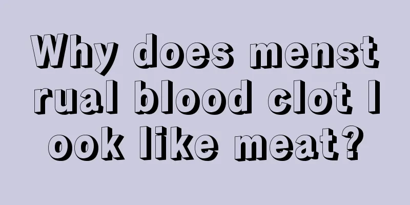 Why does menstrual blood clot look like meat?