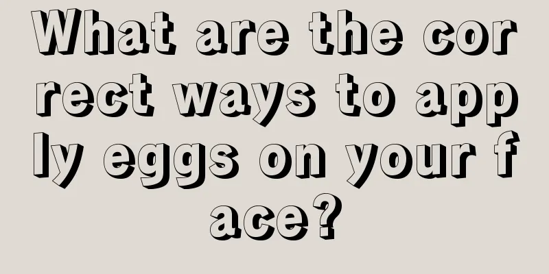 What are the correct ways to apply eggs on your face?