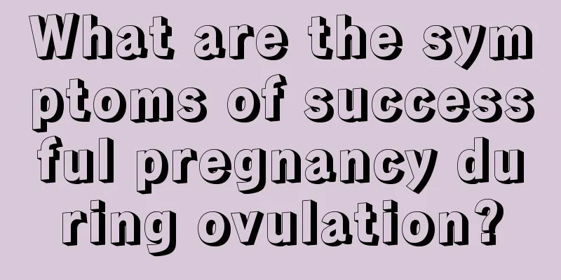 What are the symptoms of successful pregnancy during ovulation?