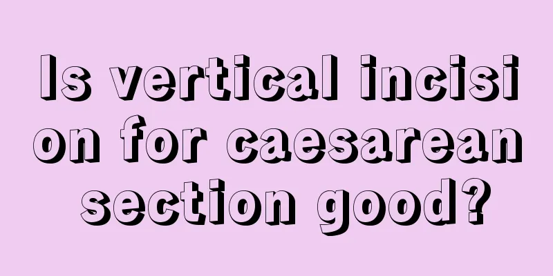 Is vertical incision for caesarean section good?