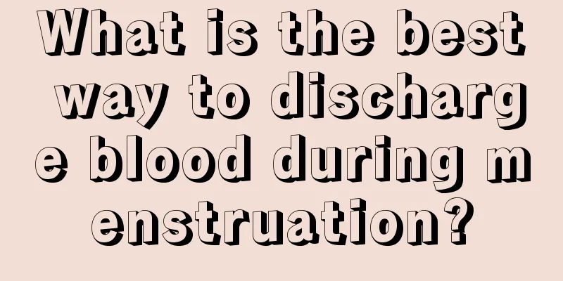 What is the best way to discharge blood during menstruation?