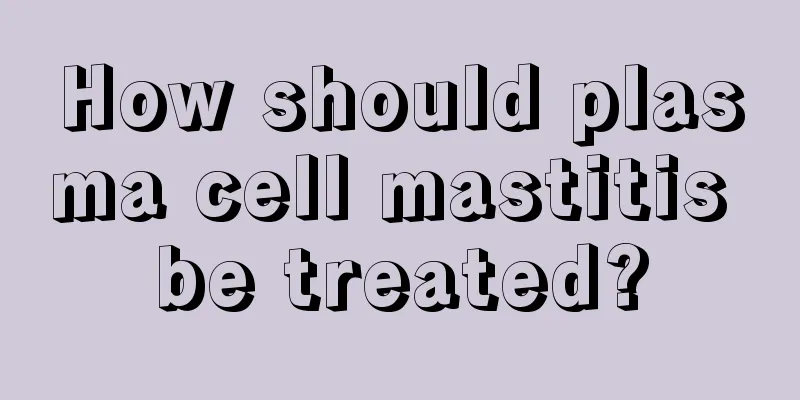 How should plasma cell mastitis be treated?