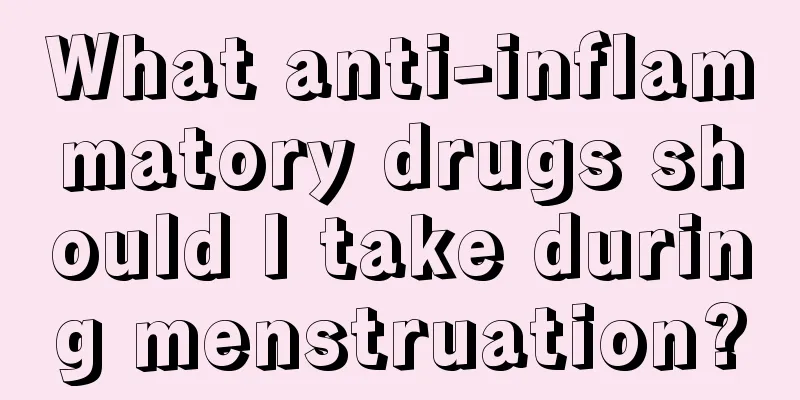 What anti-inflammatory drugs should I take during menstruation?