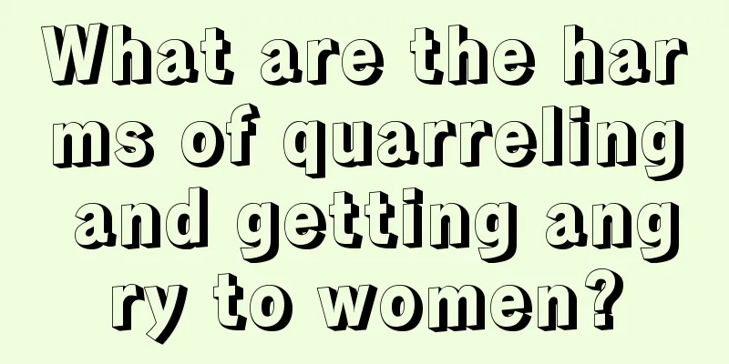 What are the harms of quarreling and getting angry to women?