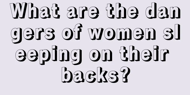 What are the dangers of women sleeping on their backs?