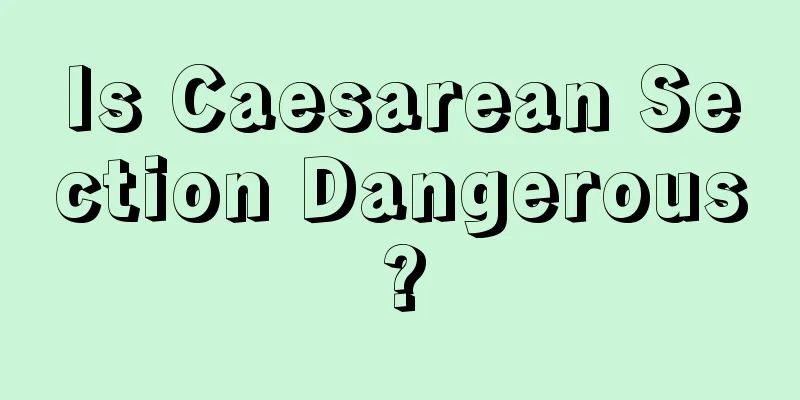 Is Caesarean Section Dangerous?