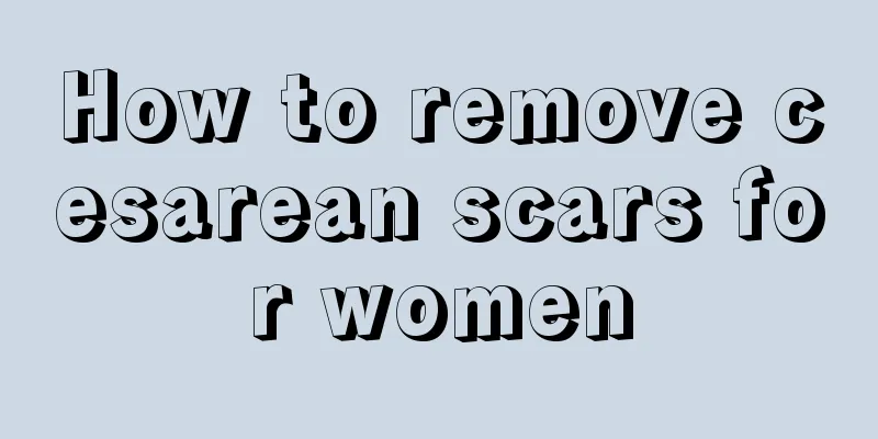 How to remove cesarean scars for women