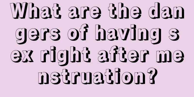 What are the dangers of having sex right after menstruation?