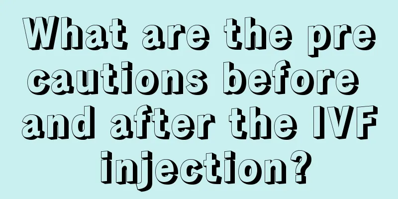 What are the precautions before and after the IVF injection?