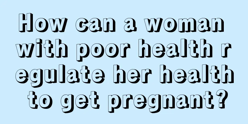 How can a woman with poor health regulate her health to get pregnant?