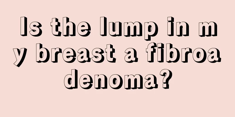 Is the lump in my breast a fibroadenoma?