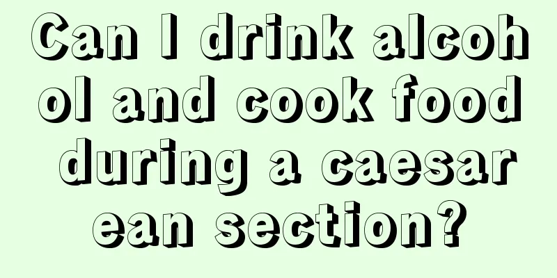 Can I drink alcohol and cook food during a caesarean section?