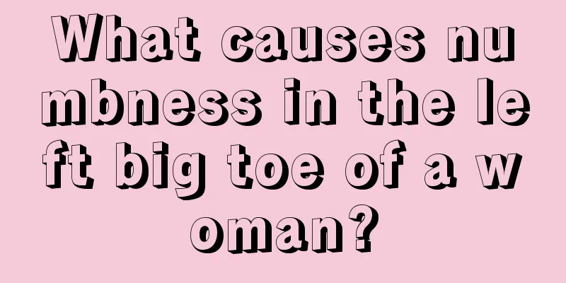 What causes numbness in the left big toe of a woman?