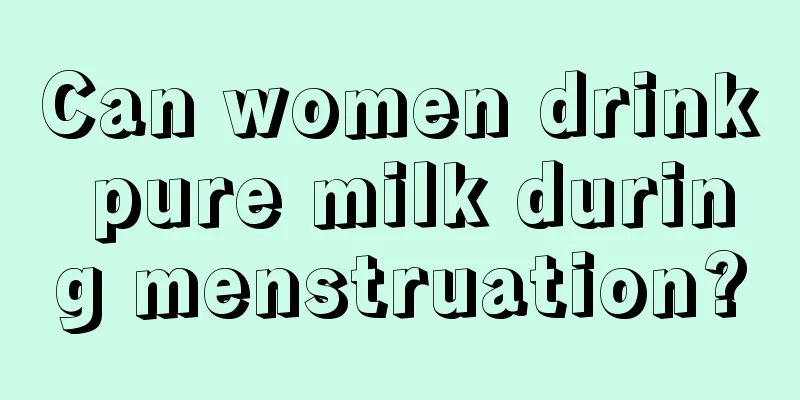 Can women drink pure milk during menstruation?