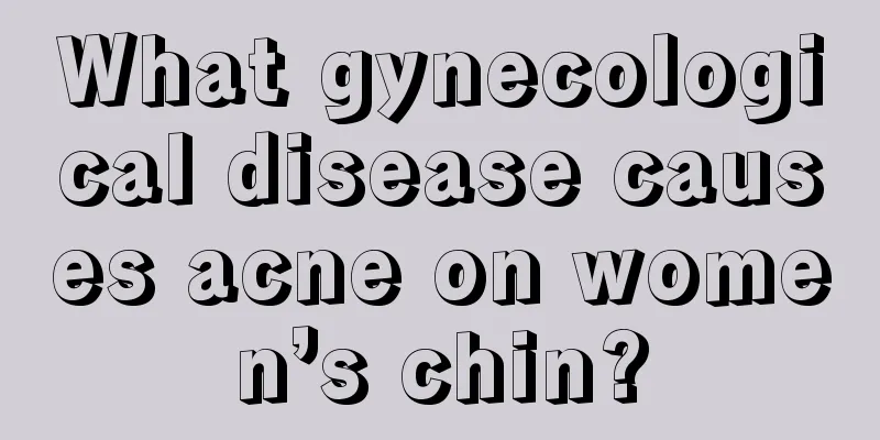 What gynecological disease causes acne on women’s chin?